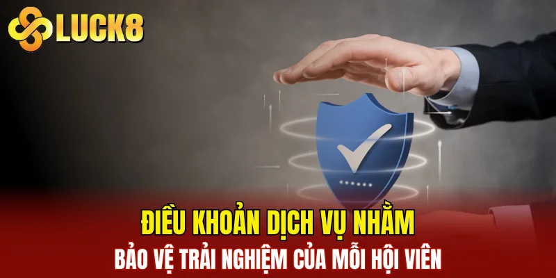 Điều khoản dịch vụ nhằm bảo vệ trải nghiệm của mỗi hội viên